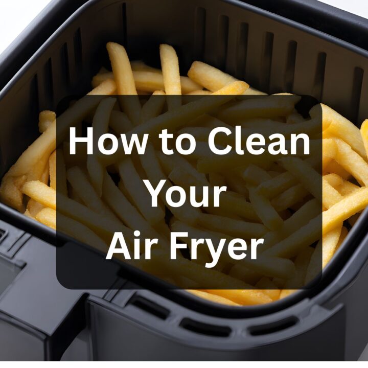 French fries inside an air fryer basket with an overlay text that reads, "How to Clean Your Air Fryer.